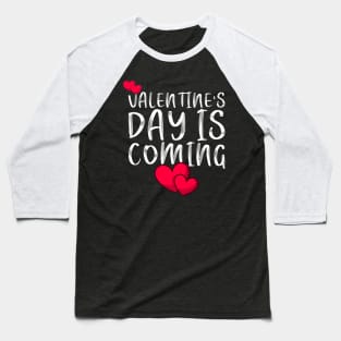Valentine's Day Is Coming - Cupid Romantic Gift Baseball T-Shirt